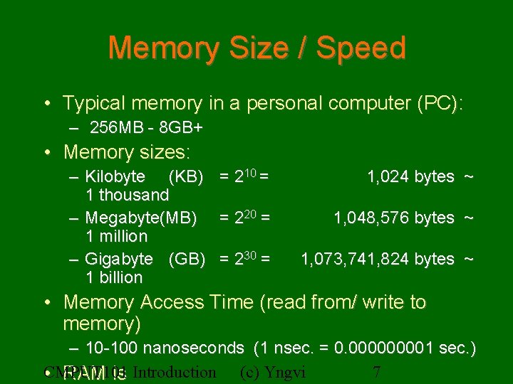 Memory Size / Speed • Typical memory in a personal computer (PC): – 256