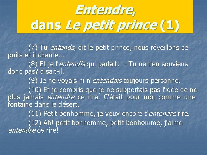 Entendre, dans Le petit prince (1) (7) Tu entends, dit le petit prince, nous