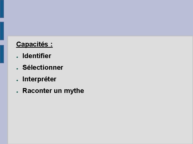 Capacités : ● Identifier ● Sélectionner ● Interpréter ● Raconter un mythe 