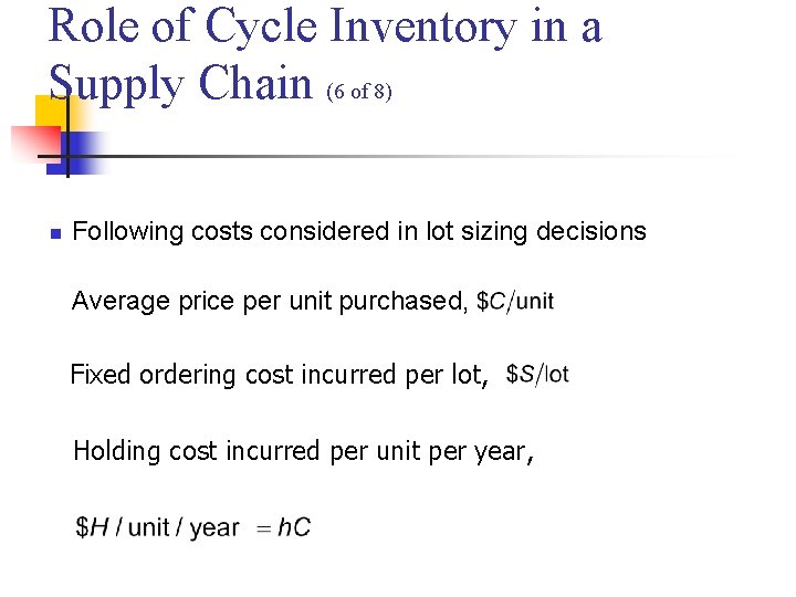 Role of Cycle Inventory in a Supply Chain (6 of 8) n Following costs