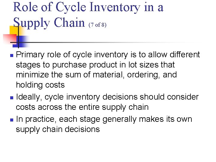 Role of Cycle Inventory in a Supply Chain (7 of 8) Primary role of