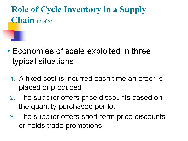 Role of Cycle Inventory in a Supply Chain (8 of 8) • Economies of