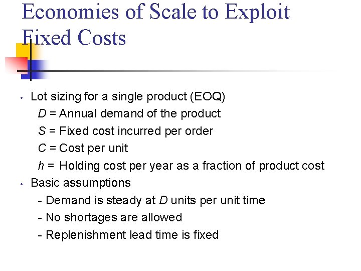 Economies of Scale to Exploit Fixed Costs • • Lot sizing for a single