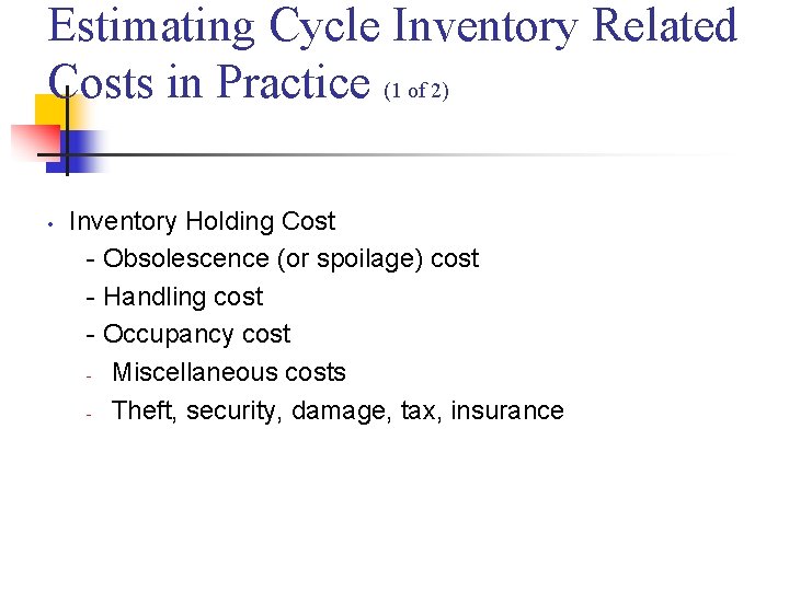 Estimating Cycle Inventory Related Costs in Practice (1 of 2) • Inventory Holding Cost