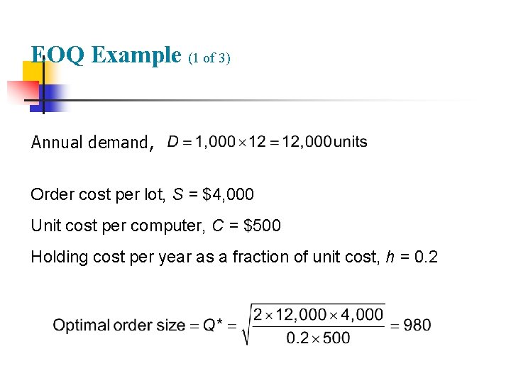 EOQ Example (1 of 3) Annual demand, Order cost per lot, S = $4,