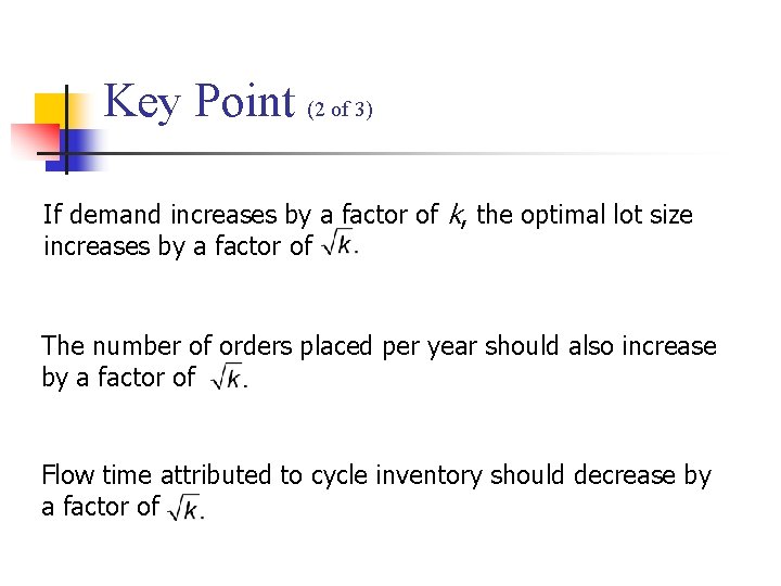 Key Point (2 of 3) If demand increases by a factor of k, the