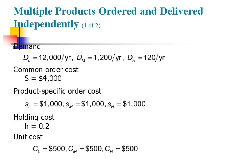 Multiple Products Ordered and Delivered Independently (1 of 2) Demand Common order cost S
