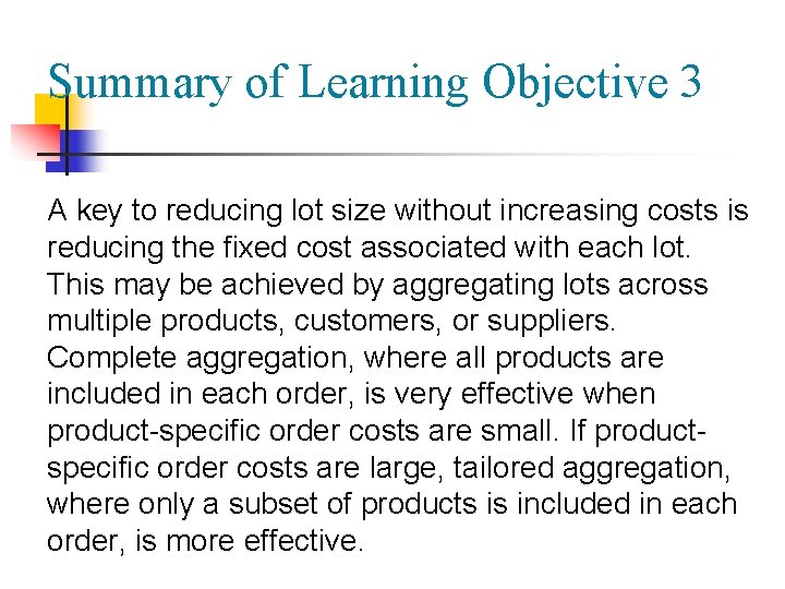 Summary of Learning Objective 3 A key to reducing lot size without increasing costs