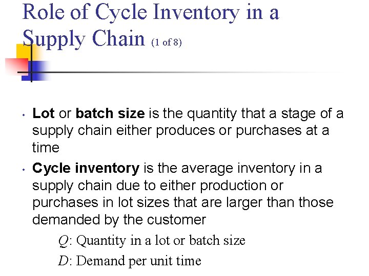 Role of Cycle Inventory in a Supply Chain (1 of 8) • • Lot