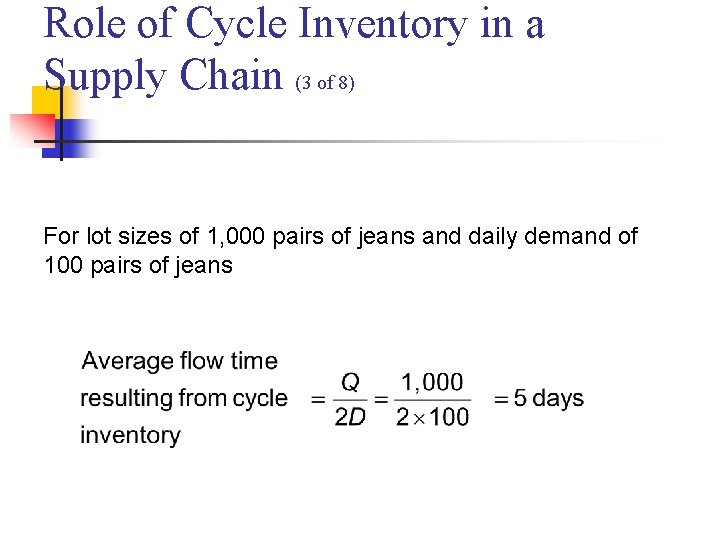 Role of Cycle Inventory in a Supply Chain (3 of 8) For lot sizes