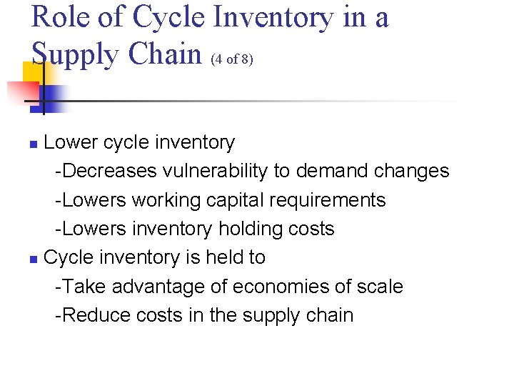 Role of Cycle Inventory in a Supply Chain (4 of 8) Lower cycle inventory