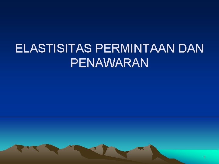 ELASTISITAS PERMINTAAN DAN PENAWARAN 1 