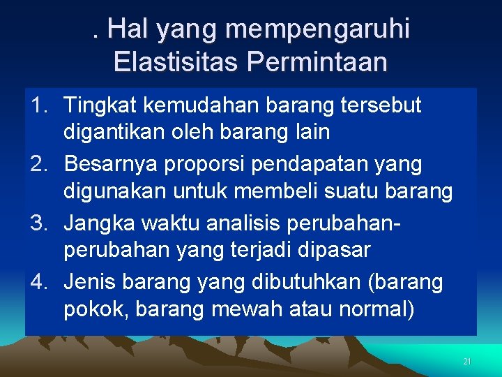 . Hal yang mempengaruhi Elastisitas Permintaan 1. Tingkat kemudahan barang tersebut digantikan oleh barang