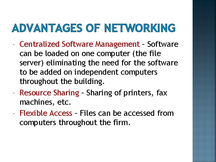 ADVANTAGES OF NETWORKING Centralized Software Management – Software can be loaded on one computer