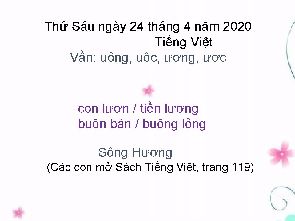 Thứ Sáu ngày 24 tháng 4 năm 2020 Tiếng Việt Vần: uông, uôc, ương,