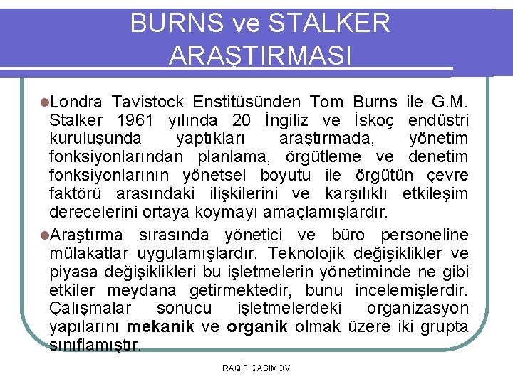 BURNS ve STALKER ARAŞTIRMASI l. Londra Tavistock Enstitüsünden Tom Burns ile G. M. Stalker
