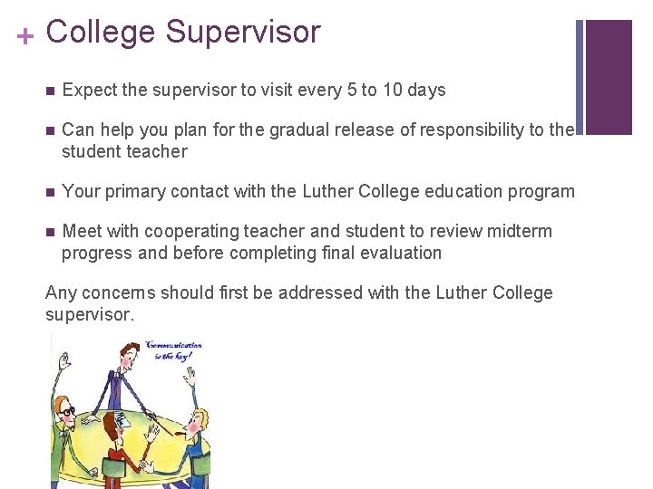 + College Supervisor n Expect the supervisor to visit every 5 to 10 days + College Supervisor n Expect the supervisor to visit every 5 to 10 days