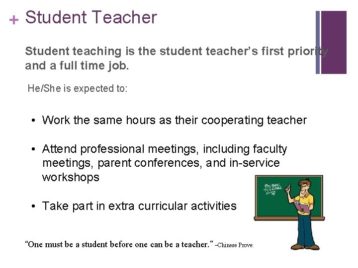 + Student Teacher Student teaching is the student teacher’s first priority and a full + Student Teacher Student teaching is the student teacher’s first priority and a full