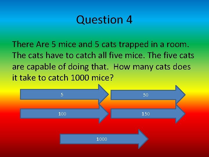 Question 4 There Are 5 mice and 5 cats trapped in a room. The
