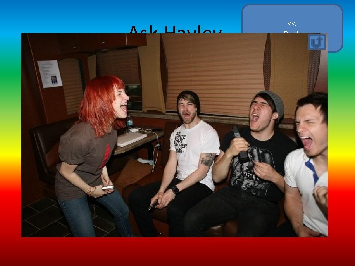 Ask Hayley. << Back What Do You Think Is The Hardest Question You Heard Ask Hayley. << Back What Do You Think Is The Hardest Question You Heard