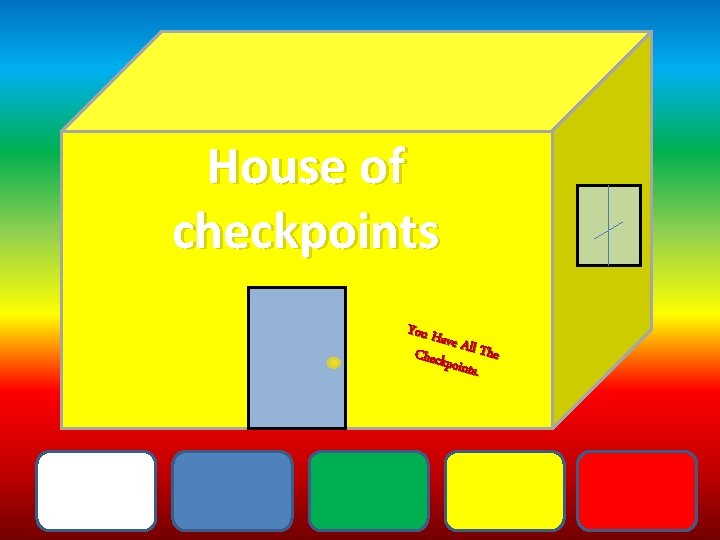 House of checkpoints You H ave Al Check l The points. 