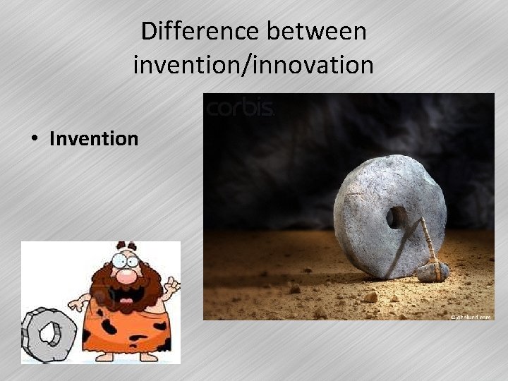 Difference between invention/innovation • Invention 