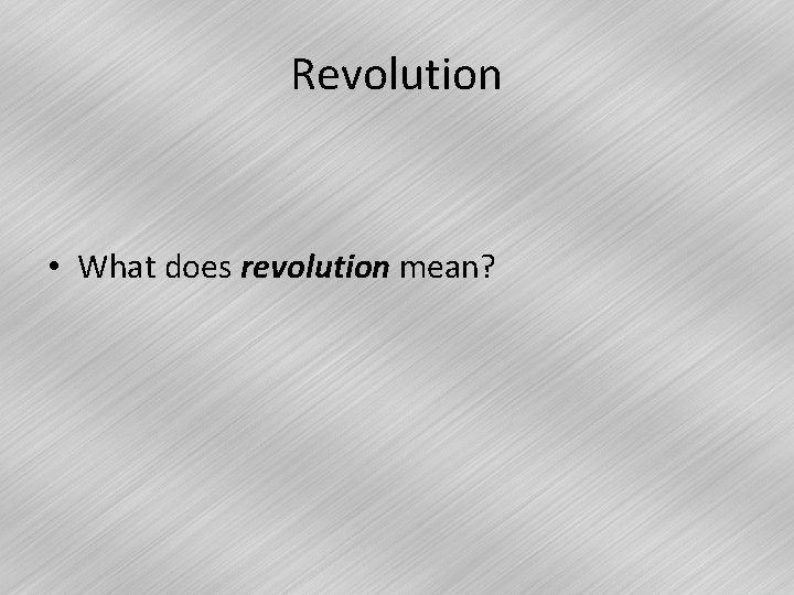 Revolution • What does revolution mean? 