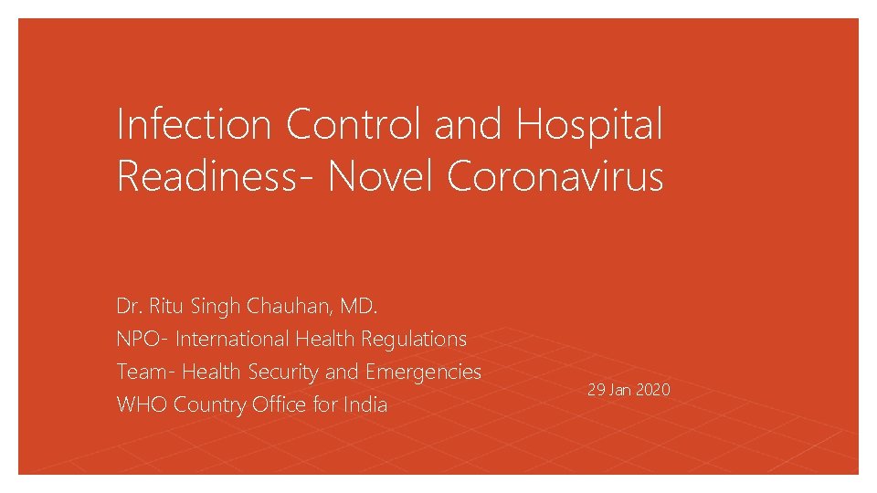 Infection Control and Hospital Readiness- Novel Coronavirus Dr. Ritu Singh Chauhan, MD. NPO- International