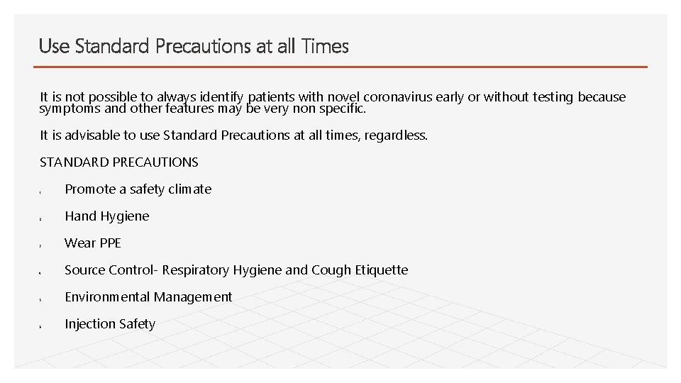 Use Standard Precautions at all Times It is not possible to always identify patients