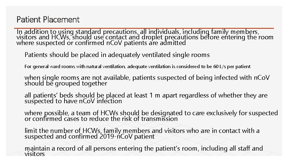 Patient Placement In addition to using standard precautions, all individuals, including family members, visitors