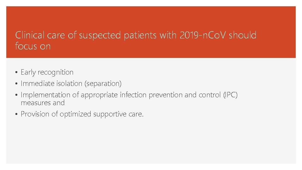 Clinical care of suspected patients with 2019 -n. Co. V should focus on •