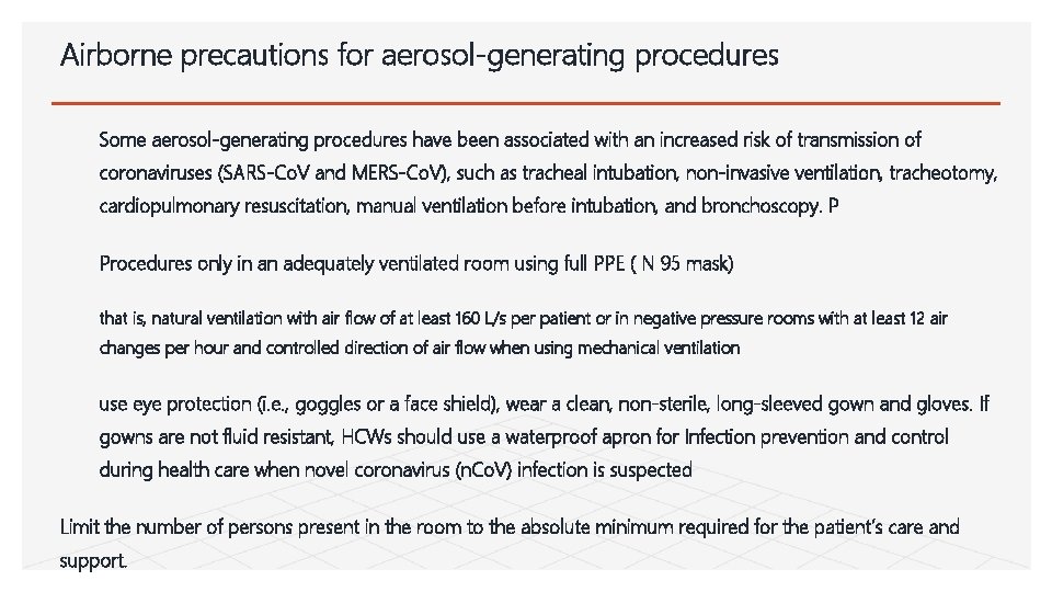 Airborne precautions for aerosol-generating procedures Some aerosol-generating procedures have been associated with an increased