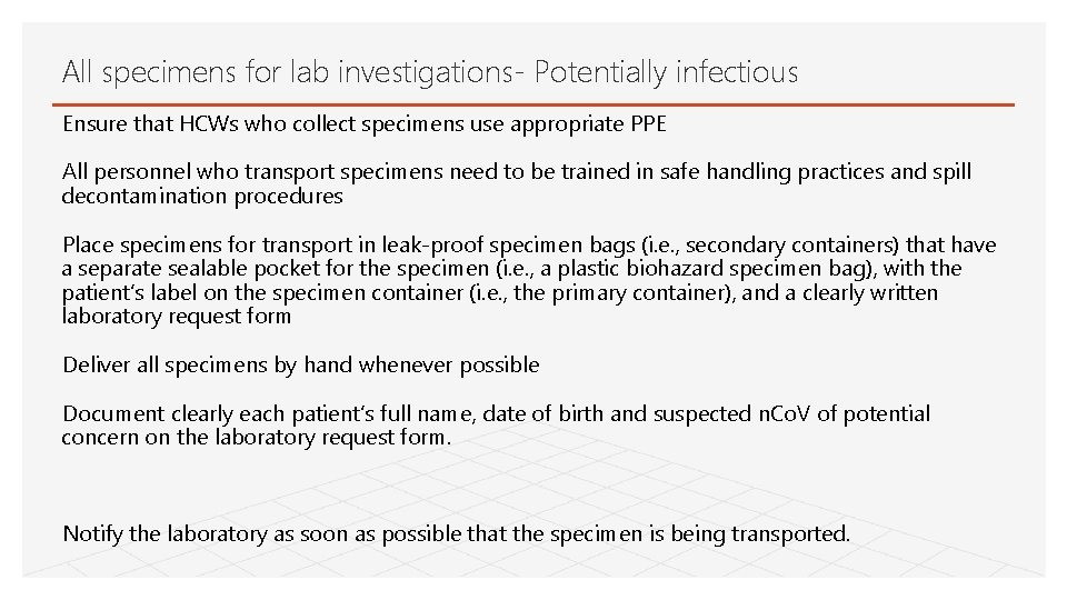 All specimens for lab investigations- Potentially infectious Ensure that HCWs who collect specimens use