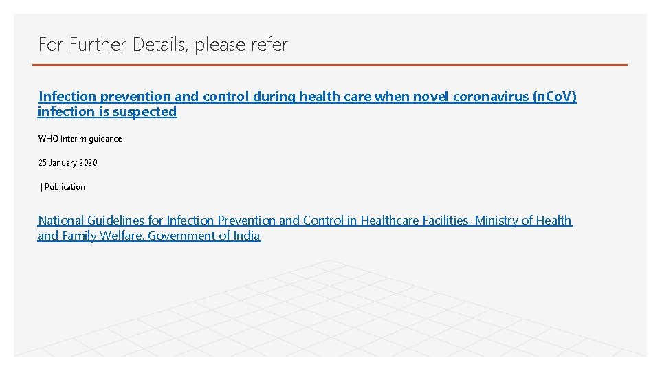 For Further Details, please refer Infection prevention and control during health care when novel