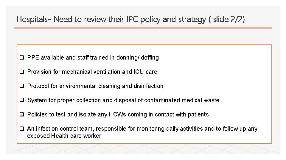 Hospitals- Need to review their IPC policy and strategy ( slide 2/2) q PPE