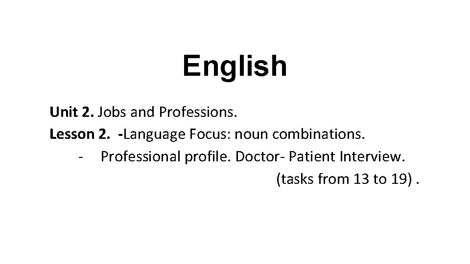 English Unit 2. Jobs and Professions. Lesson 2. -Language Focus: noun combinations. - Professional