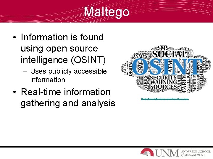 Maltego • Information is found using open source intelligence (OSINT) – Uses publicly accessible