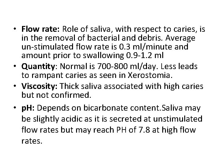  • Flow rate: Role of saliva, with respect to caries, is in the