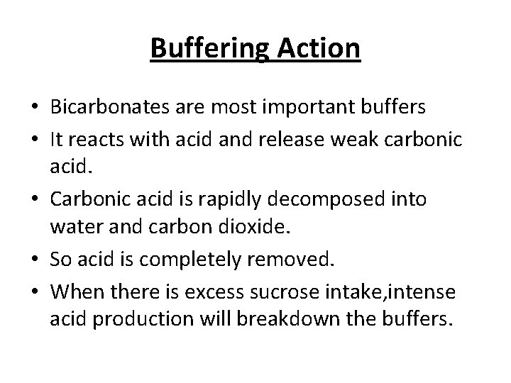 Buffering Action • Bicarbonates are most important buffers • It reacts with acid and