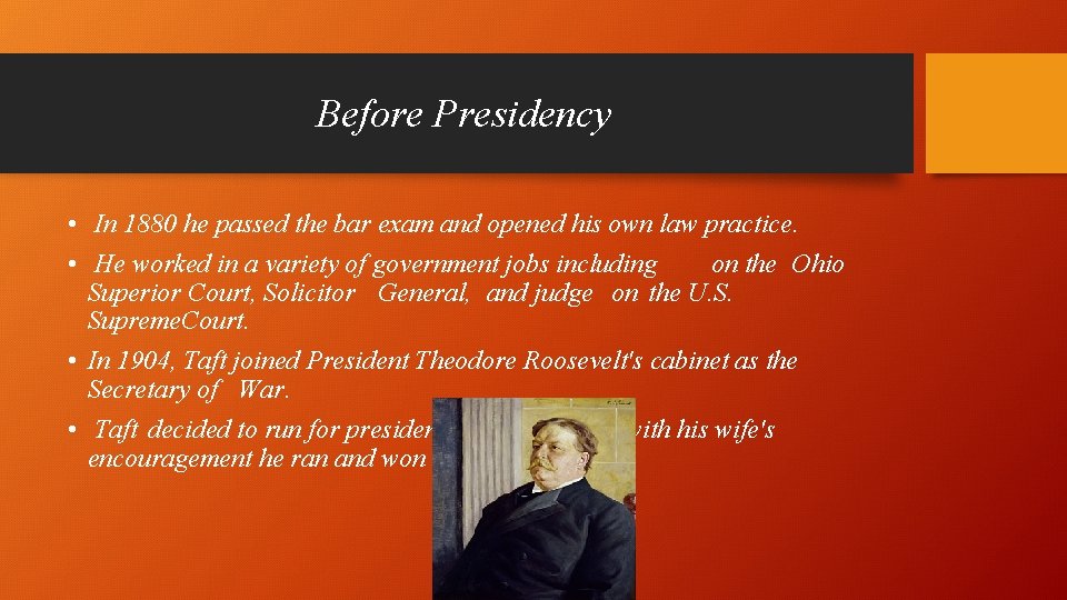 Before Presidency • In 1880 he passed the bar exam and opened his own