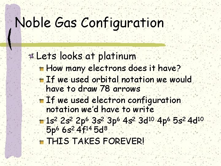 Noble Gas Configuration Lets looks at platinum How many electrons does it have? If