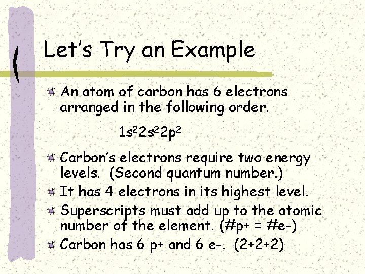 Let’s Try an Example An atom of carbon has 6 electrons arranged in the