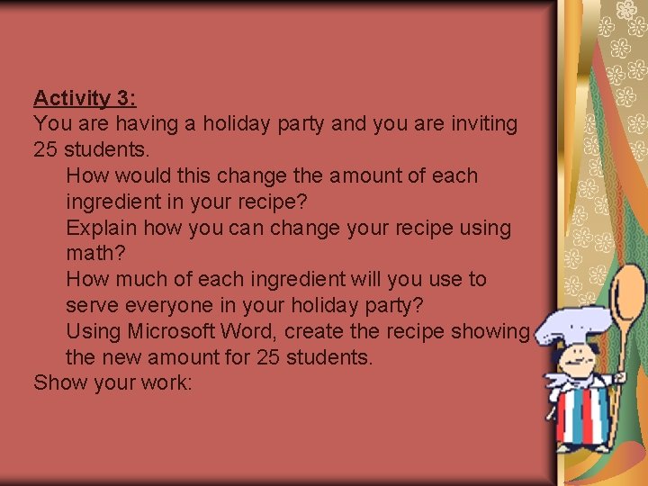 Activity 3: You are having a holiday party and you are inviting 25 students.