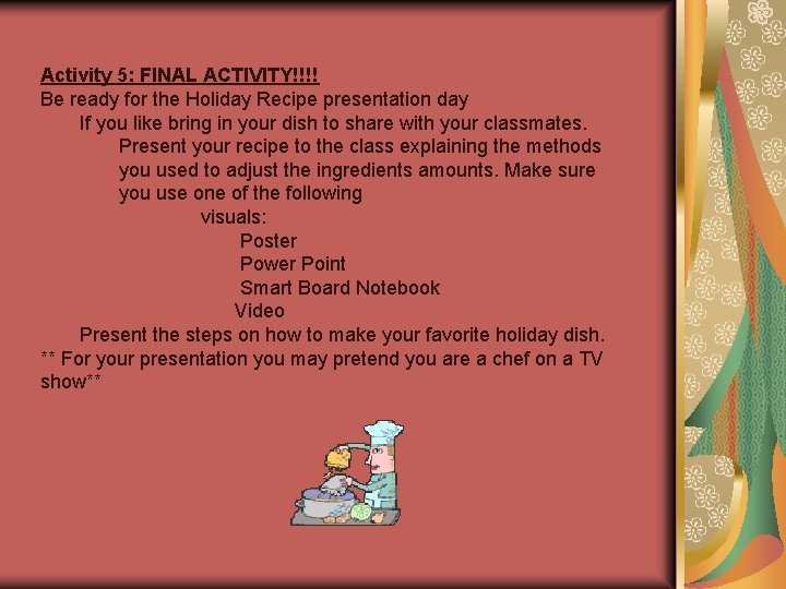 Activity 5: FINAL ACTIVITY!!!! Be ready for the Holiday Recipe presentation day If you