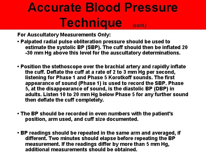 Accurate Blood Pressure Technique (cont. ) For Auscultatory Measurements Only: • Palpated radial pulse