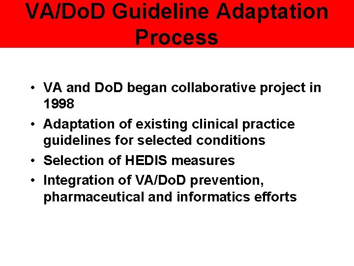 VA/Do. D Guideline Adaptation Process • VA and Do. D began collaborative project in