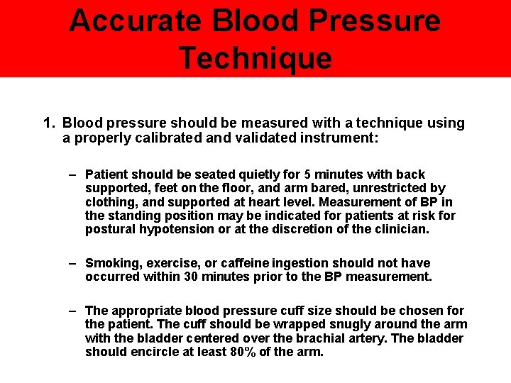 Accurate Blood Pressure Technique 1. Blood pressure should be measured with a technique using