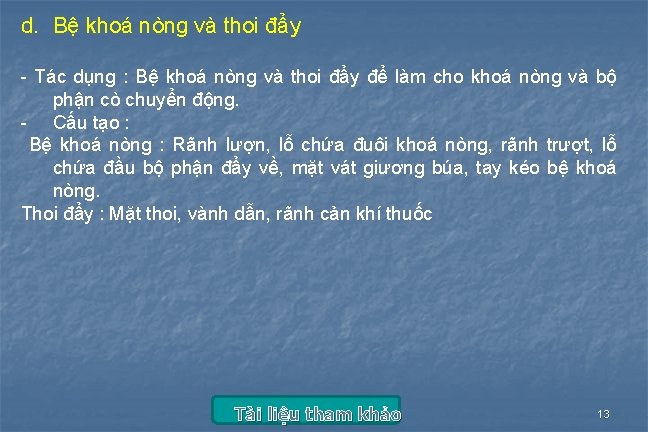 d. Bệ khoá nòng và thoi đẩy - Tác dụng : Bệ khoá nòng