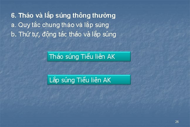 6. Tháo và lắp súng thông thường a. Quy tắc chung tháo và lắp