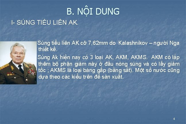 B. NỘI DUNG I- SÚNG TIỂU LIÊN AK. Súng tiểu liên AK cỡ 7,